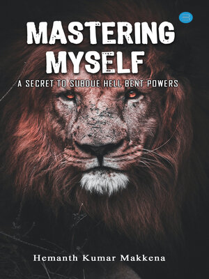cover image of Mastering Myself - a Secret To Subdue Hell Bent Powers